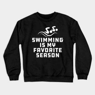 Swimming Is My Favorite Season Crewneck Sweatshirt